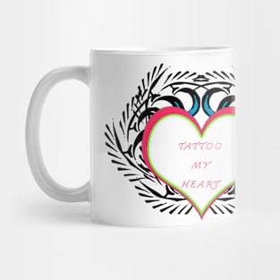 TATTOO MY HEART Mug